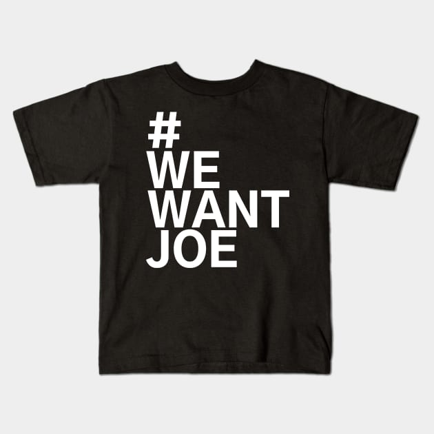 #WeWantJoe We Want Joe Kids T-Shirt by AwesomeDesignz